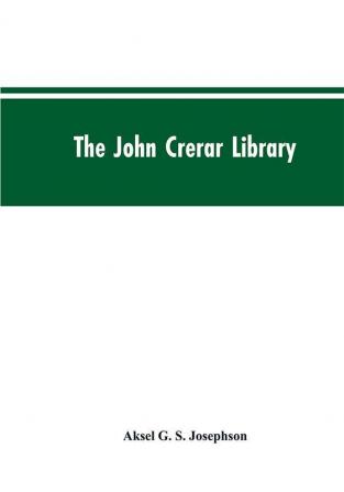 The John Crerar Library: A List of Books on the History of Industry and Industrial Arts January 1915