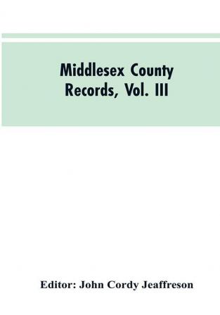 Middlesex County Records Vol. III