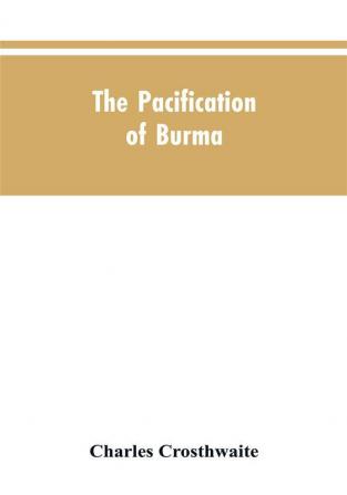 The Pacification of Burma