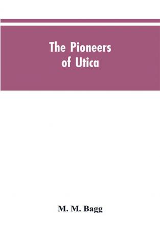 The pioneers of Utica