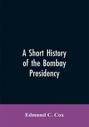 A Short History of the Bombay Presidency