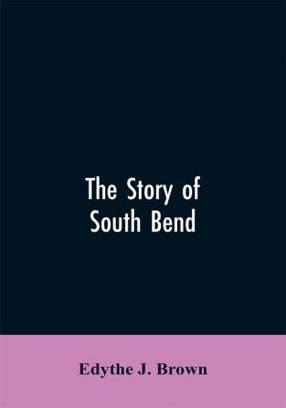 The Story of South Bend