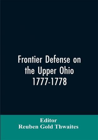 Frontier defense on the upper Ohio 1777-1778