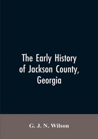 The Early History of Jackson County Georgia