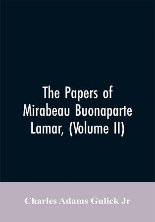 The Papers of Mirabeau Buonaparte Lamar (Volume II)