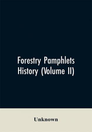 Forestry Pamphlets History (Volume II)