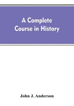 A complete course in history