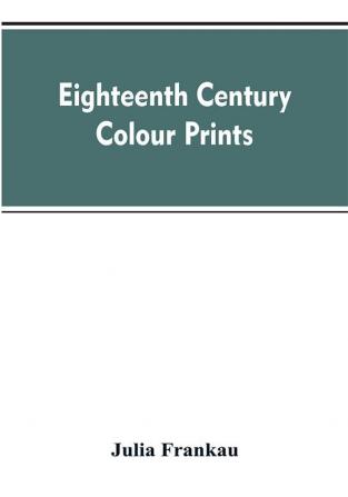 Eighteenth century colour prints