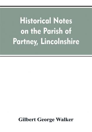 Historical Notes on the Parish of Partney Lincolnshire