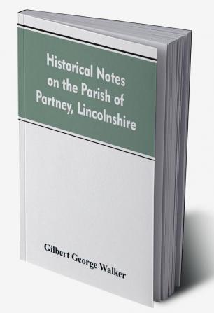 Historical Notes on the Parish of Partney Lincolnshire