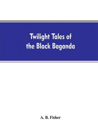 Twilight tales of the black Baganda