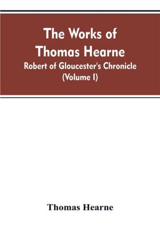 The Works of Thomas Hearne