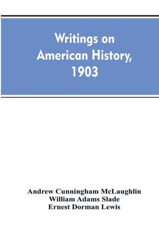 Writings on American history 1903. A bibliography of books and articles on United States history published during the year 1903 with some memoranda on other portions of America