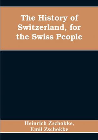 The History of Switzerland for the Swiss People