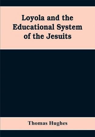 Loyola and the educational system of the Jesuits