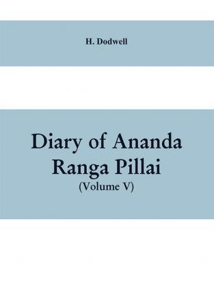 Diary Of Ananda Ranga Pillai (Volume V)