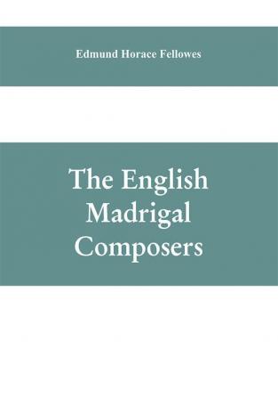 The English madrigal composers