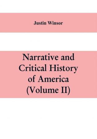 Narrative and critical history of America (Volume II)