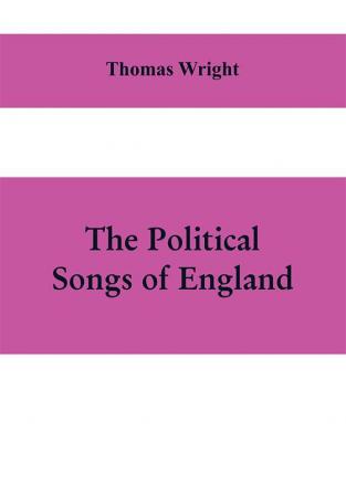 The political songs of England from the reign of John to that of Edward II