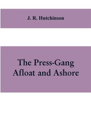 The Press-Gang Afloat and Ashore