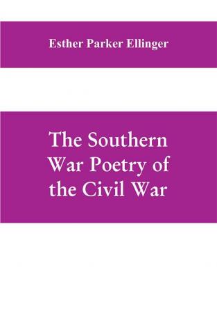 The Southern War Poetry Of The Civil War