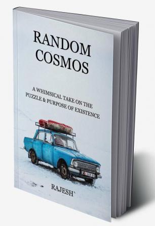 Random Cosmos : A whimsical take on the puzzle &amp; purpose of existence