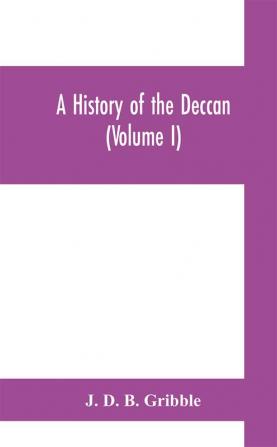 A history of the Deccan (Volume I)