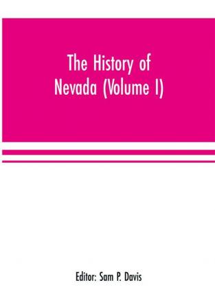 The history of Nevada (Volume I)