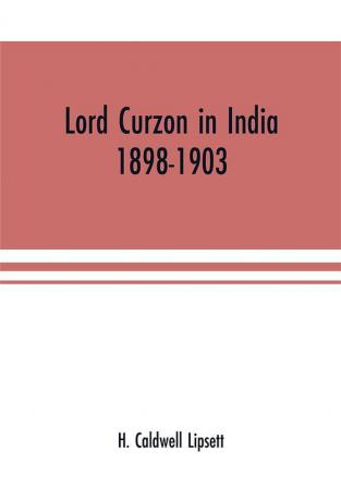 Lord Curzon in India : 1898-1903