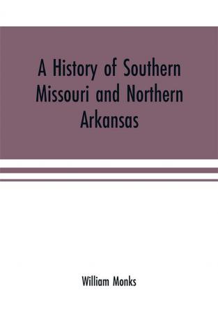 A history of southern Missouri and northern Arkansas