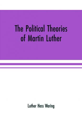 The political theories of Martin Luther