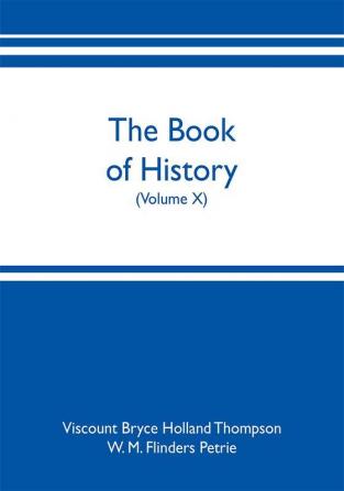 The book of history. A history of all nations from the earliest times to the present with over 8000 illustrations (Volume X)