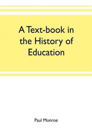 A text-book in the history of education