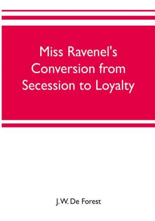 Miss Ravenel's conversion from secession to loyalty