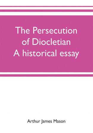 The persecution of Diocletian