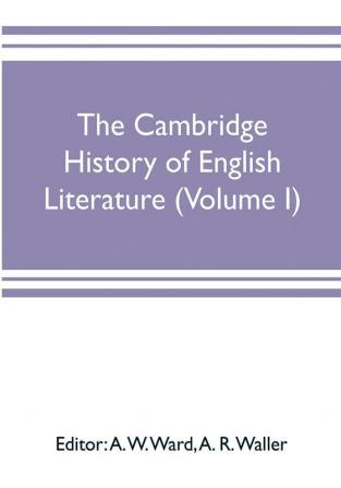 The Cambridge history of English literature (Volume I)