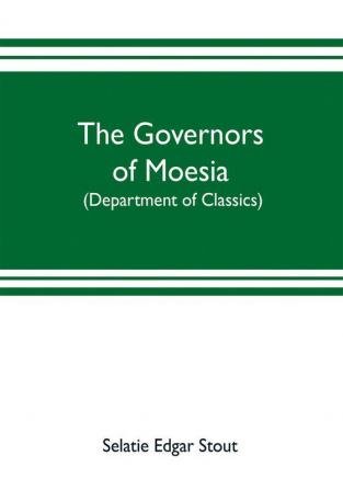 The governors of Moesia