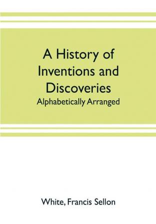 A history of inventions and discoveries