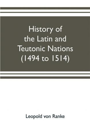 History of the Latin and Teutonic nations (1494 to 1514)