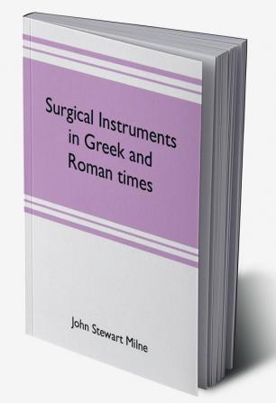 Surgical instruments in Greek and Roman times