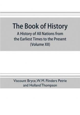 The book of history. A history of all nations from the earliest times to the present with over 8000 illustrations (Volume XII) Europe in the Nineteenth Century