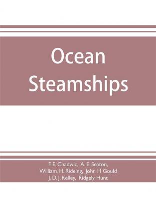 Ocean steamships; a popular account of their construction development management and appliances