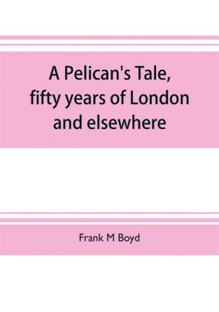 A Pelican's tale fifty years of London and elsewhere