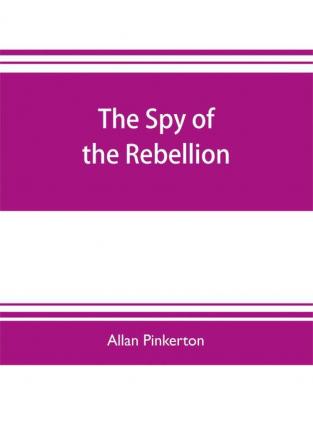 The spy of the rebellion