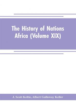 The History of Nations Africa (Volume XIX)