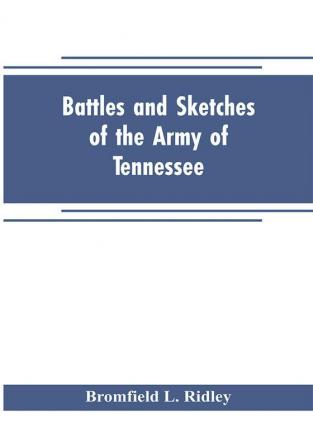 Battles and sketches of the Army of Tennessee