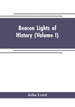 Beacon lights of history (Volume I)