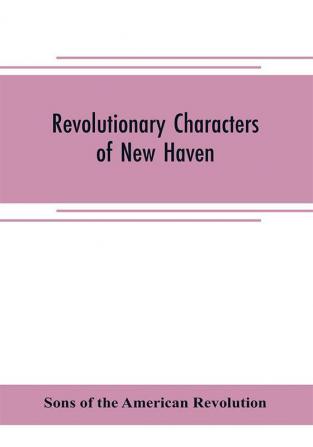 Revolutionary characters of New Haven