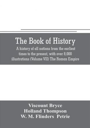 The book of history. A history of all nations from the earliest times to the present with over 8000 illustrations (Volume VII) The Roman Empire