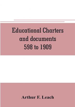 Educational charters and documents 598 to 1909